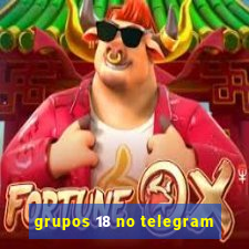 grupos 18 no telegram